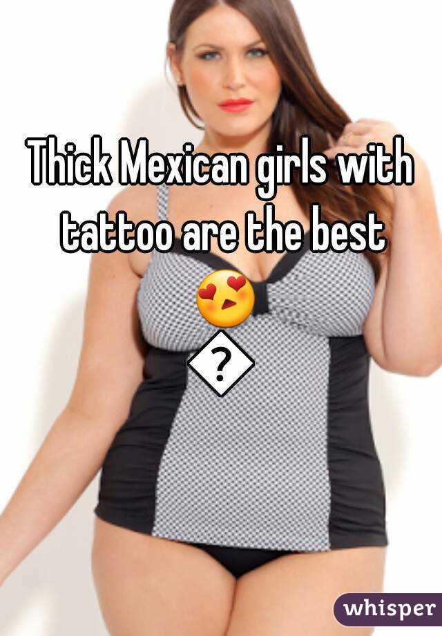 Thick mexican.